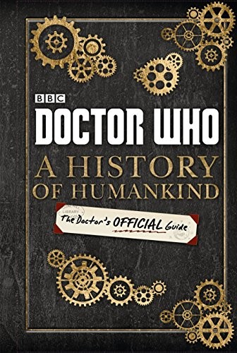 Doctor who: a history of humankind: the doctor s official guide