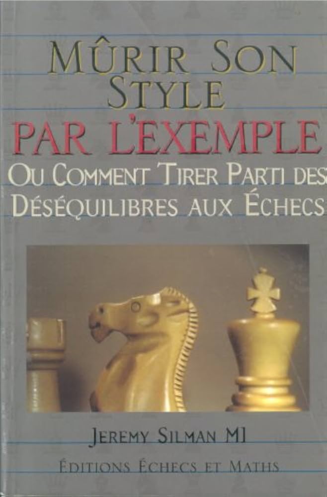 Mûrir son style par l&rsquo;exemple, ou, Comment tirer parti des déséquilibres aux échecs