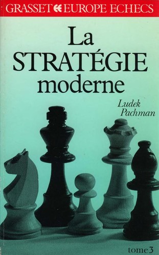 La Stratégie moderne aux échecs. Vol. 1