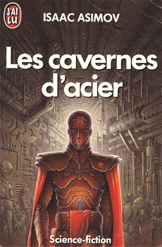 Le cycle des robots Tome 3 : les cavernes d&rsquo;acier