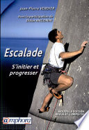 Escalade : s&rsquo;initier et progresser : techniques de sécurité