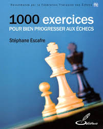 1000 exercices pour bien progresser aux échecs / Stéphane Escafre