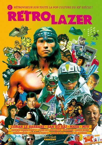 Rétro lazer : rétroviseur sur toute la pop-culture du XXe siècle !, n° 2. Conan le Barbare, San Ku Kaï, Mask, MTV