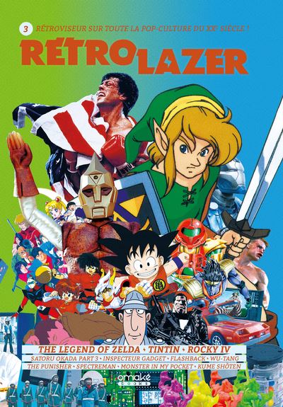 Rétro lazer : rétroviseur sur toute la pop-culture du XXe siècle !, n° 3. The legend of Zelda, Tintin, Rocky IV…
