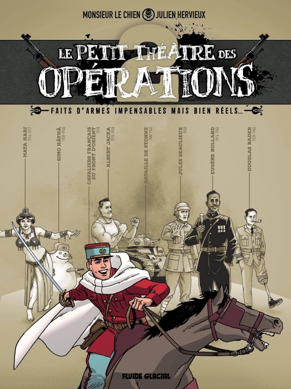 Le petit théâtre des opérations : faits d’armes impensables mais bien réels. [Tome 2]
