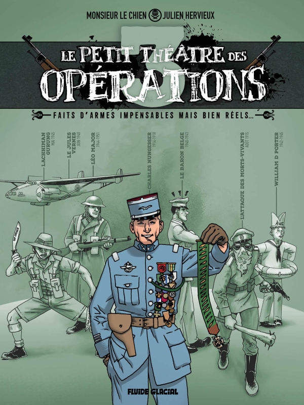 Le petit théâtre des opérations : faits d’armes impensables mais bien réels. [Tome 3]
